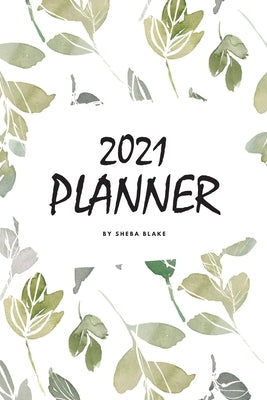 2021 (1 Year) Planner (6x9 Softcover Planner / Journal) by Blake, Sheba