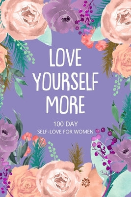 Love Yourself More 100 Day Self-Love for Women by Paperland