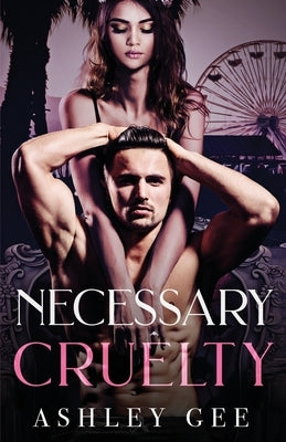 Necessary Cruelty: An Enemies-to-Lovers Standalone Romance by Gee, Ashley