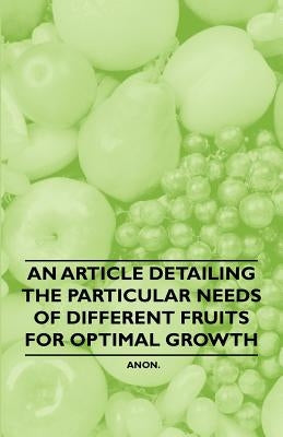 An Article Detailing the Particular Needs of Different Fruits for Optimal Growth by Anon