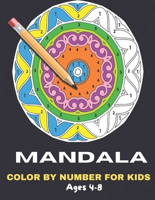 Mandala Color By Number For Kids Ages 4-8: Large Print Mosaic Coloring Book for Relaxation and Stress Relief (Coloring By Number Books) by Rahul