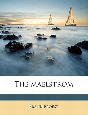 The Maelstrom by Froest, Frank