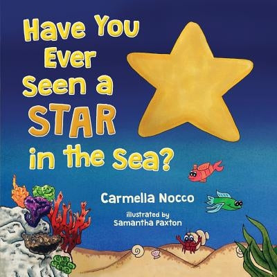 Have You Ever Seen a Star in the Sea? by Nocco, Carmella