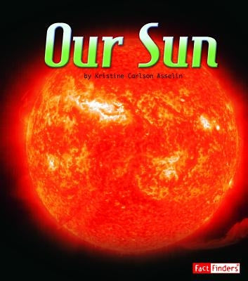 Our Sun by Asselin, Kristine Carlson