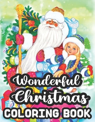 Wonderful Christmas Coloring Book: A Beautiful Christmas Coloring Book Wonderful Christmas Coloring Book Images A Great Way To Color For Relaxation An by Rogers, Geri