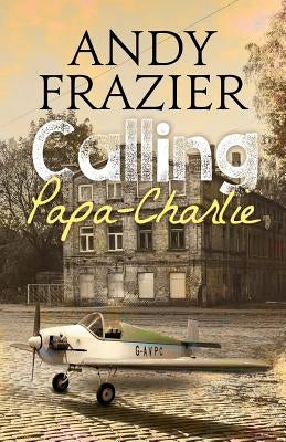 Calling Papa-Charlie by Andy Frazier