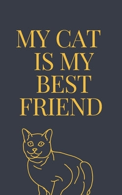 MY CAT IS MY best friend log book: Love book / Valentines day Gift.: MY CAT IS MY best friend by Kautzer, Elissa