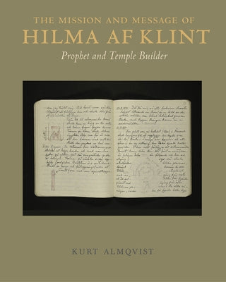 The Mission and Message of Hilma AF Klint: Prophet and Temple Builder by Af Klint, Hilma