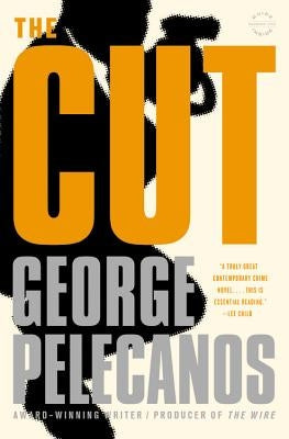 The Cut by Pelecanos, George P.