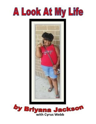 A Look at My Life by Webb, Cyrus a.