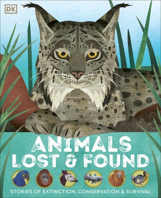 Animals Lost and Found: Stories of Extinction, Conservation and Survival by DK