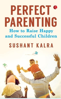 Perfect Parenting (Pb) by Kalra, Sushant