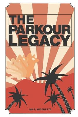 The Parkour Legacy by Gallet, Ryan