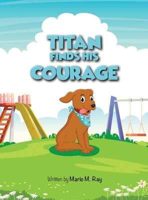 Titan Finds His Courage by Ray, Mario