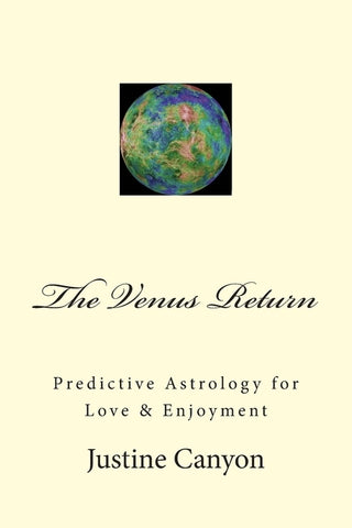 The Venus Return: Predictive Astrology for Love & Enjoyment by Canyon, Justine S.