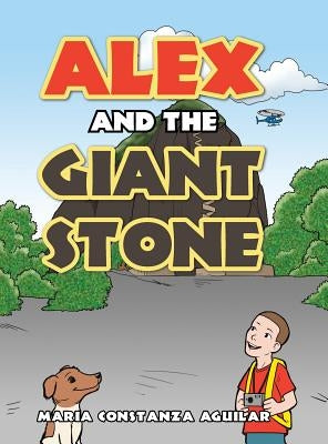 Alex and the Giant Stone by Aguilar, Maria Constanza