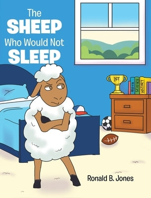 The Sheep Who Would Not Sleep by Jones, Ronald B.