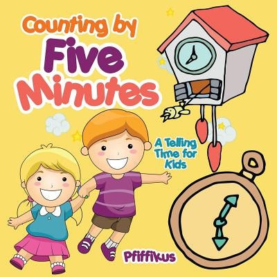 Counting by Five Minutes - A Telling Time for Kids by Pfiffikus