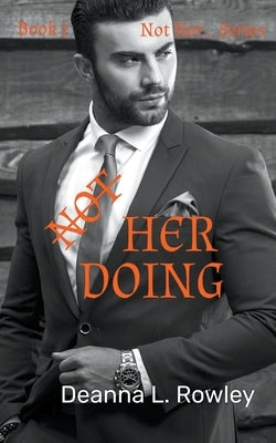 Not Her Doing by Rowley, Deanna L.