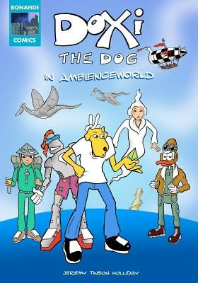 Doxi the Dog in Ambienceworld: Full Color Comic Strip Adventure by Holliday, Jeremy Tinson