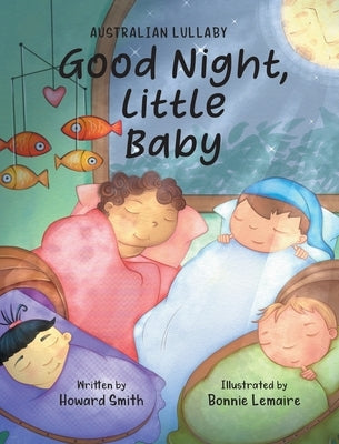 Good Night, Little Baby: Australian Lullaby by Smith, Howard