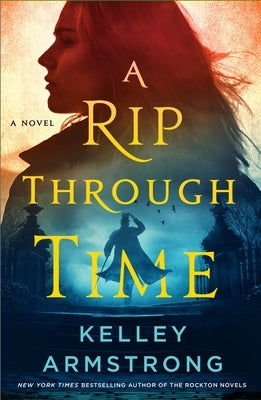 A Rip Through Time by Armstrong, Kelley