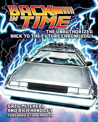 Back in Time: The Unauthorized Back to the Future Chronology by Handley, Rich