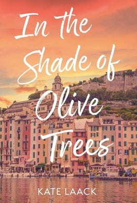 In the Shade of Olive Trees by Laack, Kate