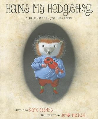 Hans My Hedgehog: A Tale from the Brothers Grimm by Grimm, Brothers