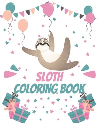 Sloth Coloring Book: Gorgeous Coloring Book for Adults and Kids (Girls And Boys ) by Publishing, Sloths Lovers